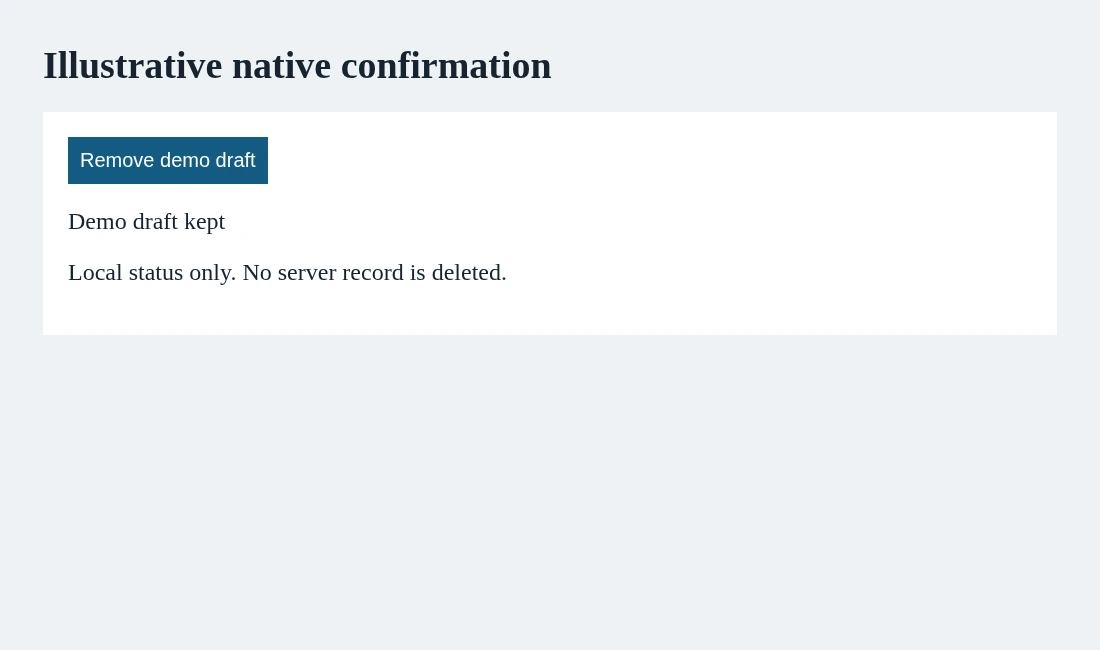 Handle native confirmation deliberately, then verify what acceptance and cancellation actually change.